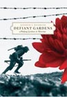 Cover of Defiant Gardens: Making Gardens in Wartime by Kenneth Helphand