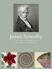 Cover of James Sowerby: The Enlightenment’s natural historian
