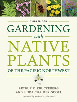 Cover of Gardening with Native Plants of the Pacific Northwest, 3rd. ed.