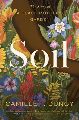 Cover of Soil, The story of a Black mother’s garden